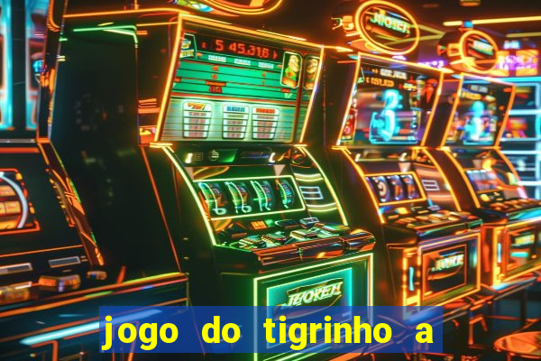 jogo do tigrinho a partir de r$ 1